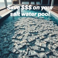 a pool with money floating in it and the words save $ 5 on your salt water pool