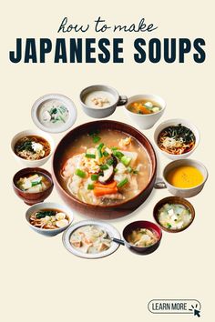 the cover of how to make japanese soups by leann more, featuring various bowls and