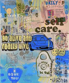 a painting with words and pictures on it that says self care be alive and really live