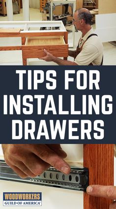 a man working on installing drawers with the words tips for installing drawers in front of him