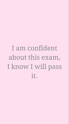 a pink background with the words i am confident about this exam, i know i will pass it