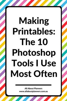 the words making printables the 10 photoshop tools i use most often