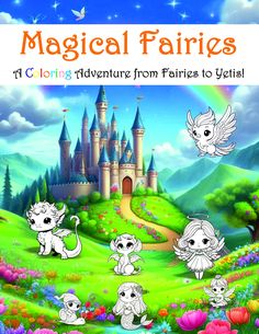 the book cover for magic fairy's coloring adventure from princess to yetl, with an image of a castle and many other animals