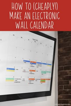 a whiteboard with the words how to cheaply make an electronic wall calendar on it