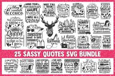 the 25 sasy quotes svg bundle is shown in black and white on a pink background