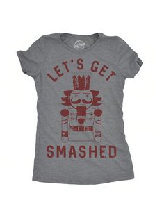 Crackin' nuts and chugging beers.Womens Lets Get Smashed Tshirt Funny Christmas Nutcracker Tee For Ladies Dark Heather Grey Casual   Composite Fabric   Medium Stretch  Women Clothing, size features are:Bust: ,Length: ,Sleeve Length: Funny Christmas Tees For Women, Christmas Vinyl Shirts, Funny Christmas Shirts For Women Xmas Hilarious, Adult Christmas Shirts, Christmas Cookies Tree, Womens Funny Christmas Shirt, Snarky Christmas Shirts, Christmas Shirt Ideas, Christmas Gift Ideas For Men