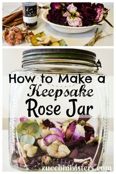 how to make a keepsake rose jar with dried flowers in it and then put together