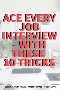 the words ace every job interview with these 10 tricks are in front of a computer