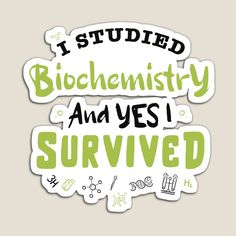 i studies biochemisty and yes i survived sticker on a white background