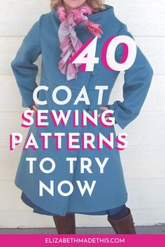 a woman standing in front of a white wall with text overlay that reads 40 coat sewing patterns to try now