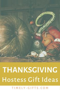 pumpkins and gourds with the words thanksgiving hostess gift ideas