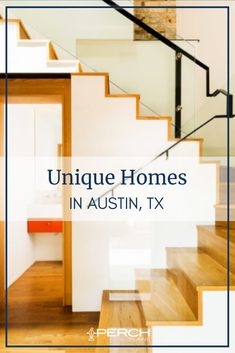 the words unique homes in austin, tx on top of an image of stairs