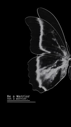 a black and white photo of a butterfly with the words be a warrior on it