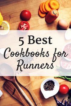 the words 5 best cookbooks for runners on a wooden table with various fruits and vegetables