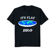 it's flat bro t - shirt with the earth on it