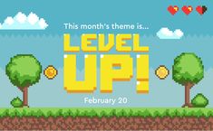 the level up game with trees and clouds in the background, text reads this month's theme is level up