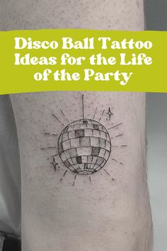 a man with a tattoo on his leg that says disco ball tattoo ideas for the life of the party