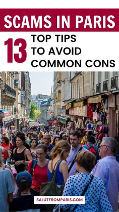 people walking down the street in paris with text overlay that reads 13 tips to avoid common cons