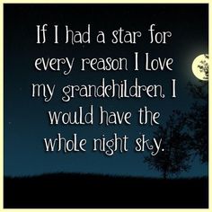 a night sky with the words if i had a star for every reason i love my grandfather, i would have the whole night sky