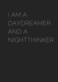 the words i am a daydreamer and a nightthiker on a black background