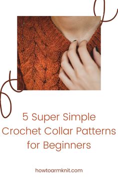 a woman wearing an orange sweater with text overlay that reads 5 super simple crochet collar patterns for beginners