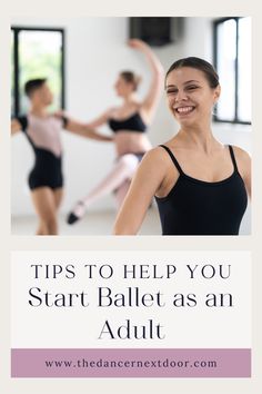 two women in ballet clothes with the words tips to help you start ballet as an adult