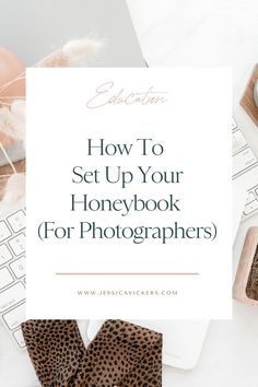 the words how to set up your honeybook for photographers on top of a desk