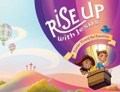 an advertisement for rise up with jesus, featuring two people in a hot air balloon