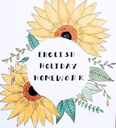 an english holiday homework with sunflowers and leaves around the word'english holiday homework '