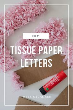 tissue paper letters with pink flowers on top and the text diy tissue paper letters