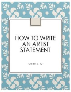 an article with the words how to write an artist statement in blue and white flowers