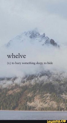 the words whelve are written in front of a mountain with trees on it