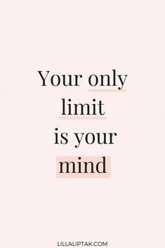 a quote that says, your only limit is your mind on the bottom right hand corner