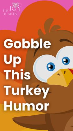 a cartoon turkey with the words gobble up this turkey humor