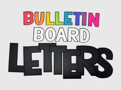 the words bulletin board letters are made up of black and white paper with colored lettering