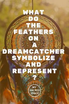 the words what do the feathers on a dream catcher symbolize and represent?