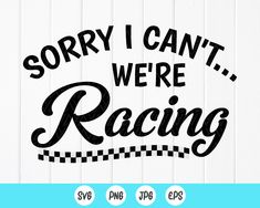 sorry i can't we're racing svt cut file for cricut