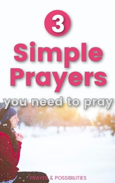 a woman sitting in the snow with text that reads, 3 simple prayers you need to pray