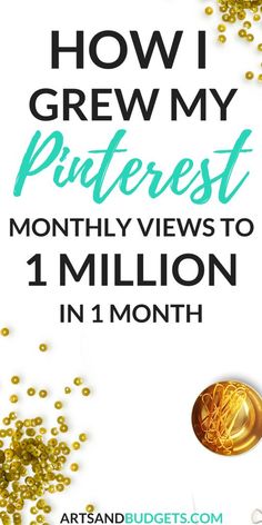 a pin with the words how i grew my pinterest month views to 1 million in