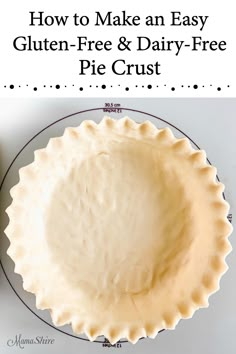 how to make an easy gluten - free and dairy - free pie crust