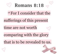 Romans 8:18 "for i consider that the suffering of this present times are not worth comparing with the glory that is to be revealed to us." coquette bible icon coquette pink cute God religion faith belief coquettegirl #faithgirl #jesus #godlywoman #coquettebible #pinkbible #faith #religion #god #christian #widget #motivation #inspo Pink Widget Aesthetic Coquette, Coquette Quote Widget, Bible Verse Widget Aesthetic Pink, Pink Bible Widget, Cute Bible Verses For Girls, Pink Aesthetic Bible Quotes, Christian Aesthetic Widget, Cute Quotes For Widgets, Pink Bible Quotes Widget