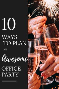 people holding wine glasses with sparklers in them and the words 10 ways to plan an awesome office party