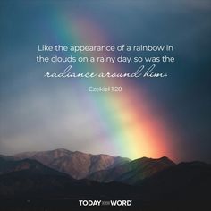 a rainbow in the sky over mountains with a bible verse written below it that reads, like the appearance of a rainbow in the clouds on a rainy day, so was the ra