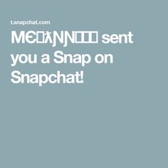 the words meann't sent you a snap on snapchat in white