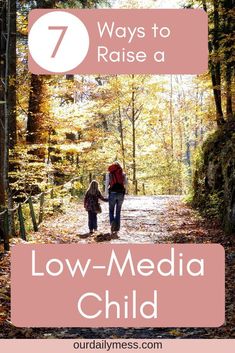 two people walking down a path in the woods with text overlay that reads 7 ways to raise a low - media child