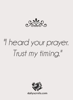 a quote that reads, i heard your prayer trust my firming with an image of a