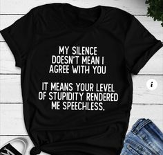 a t - shirt that says, my science doesn't mean i agree with you