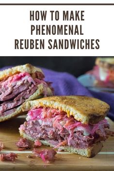 a close up of a sandwich on a cutting board with the words how to make phenonal reuben sandwiches