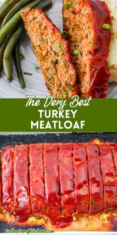 the very best turkey meatloaf with green beans and mashed potatoes