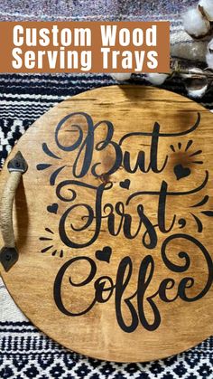 a wooden sign that says but first coffee